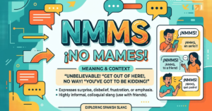 NMMS Meaning in Text: Spanish Slang Explained