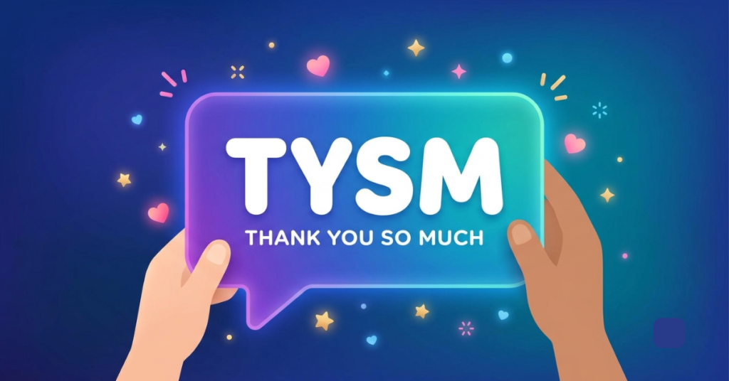 What Is TYSM? Meaning, Uses & Text Examples