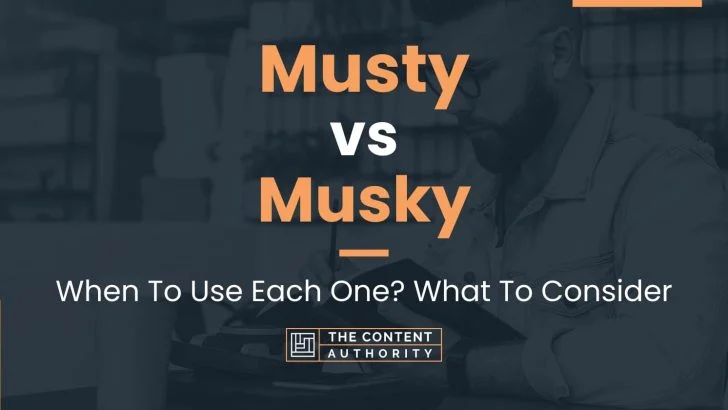 Musty vs Musky: What’s the Difference?